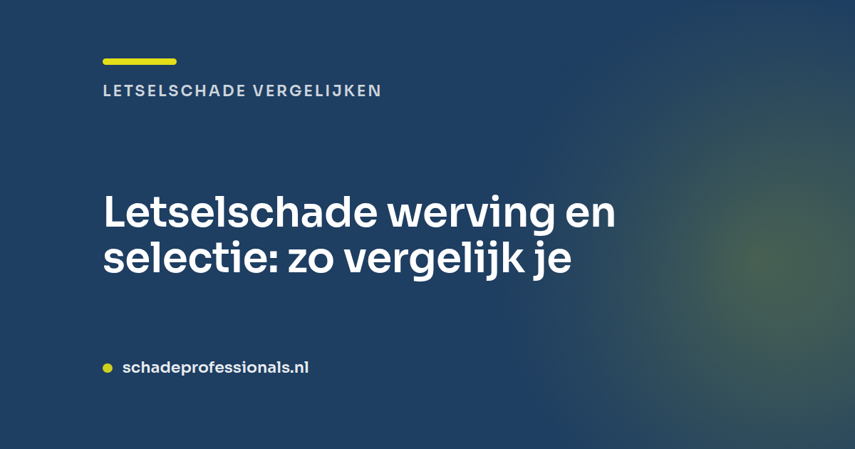 Letselschade werving en selectie: zo vergelijk je
