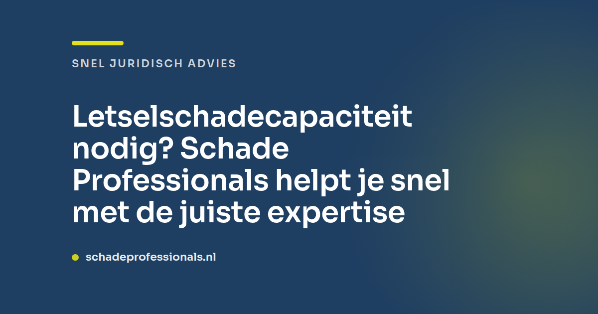 Letselschadecapaciteit nodig: wie helpt je snel