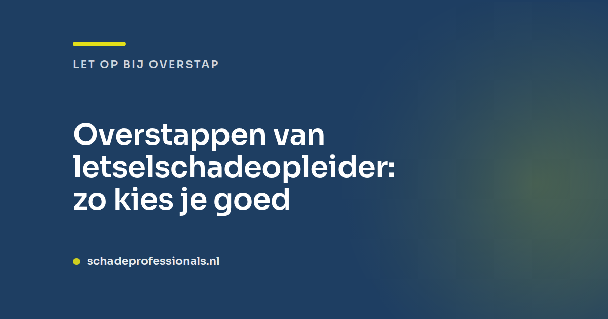 Overstappen van letselschadeopleider: zo kies je
